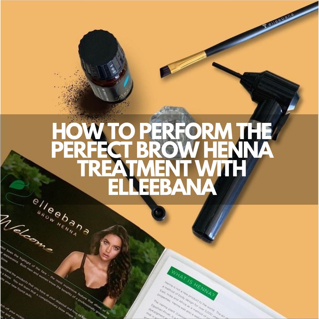 HOW TO PERFORM THE PERFECT BROW HENNA TREATMENT WITH ELLEEBANA