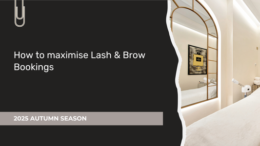 How to maximise Lash & Brow Bookings 2025 Autumn season